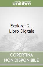 Explorer 2 - Libro Digitale libro