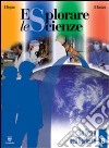 Esplorare le scienze. Vol. A-B-C-D-E. Per la Scuola media. Con e-book. Con espansione online libro