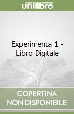 Experimenta 1 - Libro Digitale libro