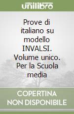 Prove di italiano su modello INVALSI. Volume unico. Per la Scuola media libro