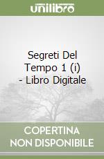 Segreti Del Tempo 1 (i) - Libro Digitale libro