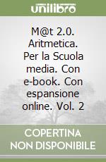 M@t 2.0. Aritmetica. Per la Scuola media. Con e-book. Con espansione online. Vol. 2 libro