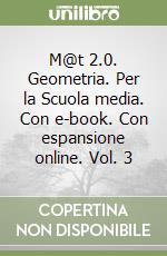 M@t 2.0. Geometria. Per la Scuola media. Con e-book. Con espansione online. Vol. 3 libro