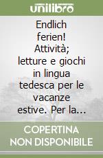 Endlich ferien! Attività; letture e giochi in lingua tedesca per le vacanze estive. Per la scuola media. Con CD Audio. Vol. 2 libro