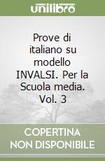 Prove di italiano su modello INVALSI. Per la Scuola media. Vol. 3 libro