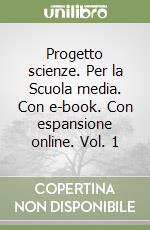 Progetto scienze. Per la Scuola media. Con e-book. Con espansione online. Vol. 1 libro