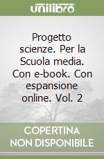 Progetto scienze. Per la Scuola media. Con e-book. Con espansione online. Vol. 2 libro