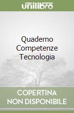 Quaderno Competenze Tecnologia libro