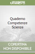 Quaderno Competenze Scienze libro
