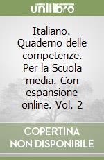 Italiano. Quaderno delle competenze. Per la Scuola media. Con espansione online. Vol. 2 libro