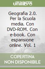 Geografia 2.0. Per la Scuola media. Con DVD-ROM. Con e-book. Con espansione online. Vol. 1 libro