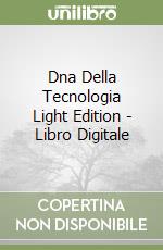 Dna Della Tecnologia Light Edition - Libro Digitale libro
