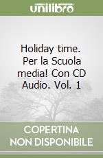 Holiday time. Per la Scuola media! Con CD Audio. Vol. 1 libro