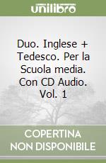 Duo. Inglese + Tedesco. Per la Scuola media. Con CD Audio. Vol. 1 Duo. Inglese + Tedesco. Per la Scuola media. Con CD Audio. Vol. 1 libro usato