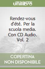 Rendez-vous d'été. Per la scuola media. Con CD Audio. Vol. 2 libro