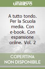 A tutto tondo. Per la Scuola media. Con e-book. Con espansione online. Vol. 2 libro