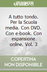 A tutto tondo. Per la Scuola media. Con DVD. Con e-book. Con espansione online. Vol. 3 libro