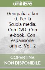 Geografia a km 0. Per la Scuola media. Con DVD. Con e-book. Con espansione online. Vol. 2 libro