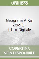 Geografia A Km Zero 1 - Libro Digitale libro