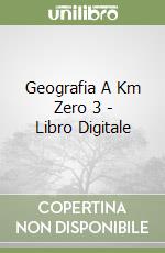 Geografia A Km Zero 3 - Libro Digitale libro