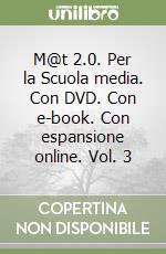 M@t 2.0. Per la Scuola media. Con DVD. Con e-book. Con espansione online. Vol. 3 libro