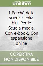 I Perché delle scienze. Ediz. blu. Per le Scuola media. Con e-book. Con espansione online libro