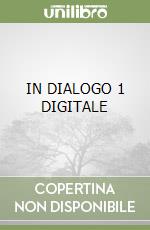 IN DIALOGO 1 DIGITALE libro