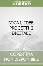 SOGNI, IDEE, PROGETTI 2 DIGITALE libro