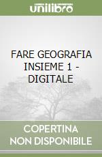 FARE GEOGRAFIA INSIEME 1 - DIGITALE libro