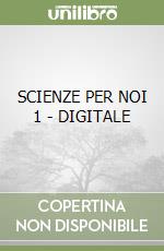 SCIENZE PER NOI 1 - DIGITALE libro