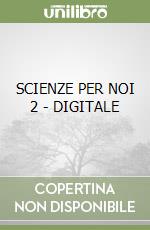 SCIENZE PER NOI 2 - DIGITALE libro