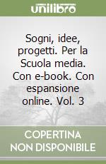 Sogni, idee, progetti. Per la Scuola media. Con e-book. Con espansione online. Vol. 3 libro usato