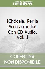 ¡Chócala. Per la Scuola media! Con CD Audio. Vol. 1 libro