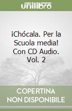 ¡Chócala. Per la Scuola media! Con CD Audio. Vol. 2 libro