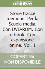 Storie tracce memorie. Per la Scuola media. Con DVD-ROM. Con e-book. Con espansione online. Vol. 1 libro