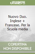 Nuovo Duo. Inglese + Francese. Per la Scuola media libro