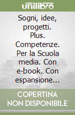 Sogni, idee, progetti. Plus. Competenze. Per la Scuola media. Con e-book. Con espansione online. Vol. 2 libro