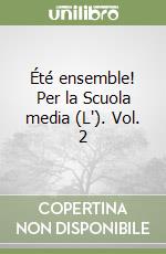 Été ensemble! Per la Scuola media (L'). Vol. 2 libro