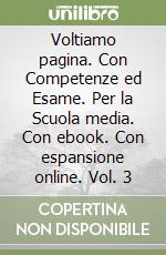 Voltiamo pagina. Con Competenze ed Esame. Per la Scuola media. Con ebook. Con espansione online. Vol. 3 libro usato