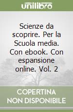 Scienze da scoprire. Per la Scuola media. Con ebook. Con espansione online. Vol. 2 libro