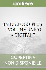 IN DIALOGO PLUS - VOLUME UNICO - DIGITALE libro