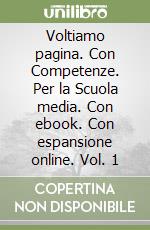 Voltiamo pagina. Con Competenze. Per la Scuola media. Con ebook. Con espansione online. Vol. 1 libro