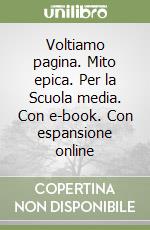 Voltiamo pagina. Mito epica. Per la Scuola media. Con e-book. Con espansione online libro