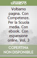 Voltiamo pagina. Con Competenze. Per la Scuola media. Con ebook. Con espansione online. Vol. 3 libro