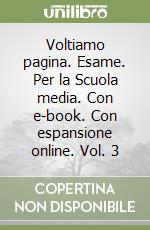 Voltiamo pagina. Esame. Per la Scuola media. Con e-book. Con espansione online. Vol. 3 libro