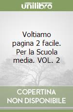 Voltiamo pagina 2 facile. Per la Scuola media. VOL. 2 libro