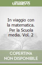 In viaggio con la matematica. Per la Scuola media. Vol. 2 libro