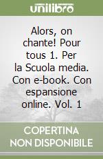 Alors, on chante! Pour tous 1. Per la Scuola media. Con e-book. Con espansione online. Vol. 1 libro