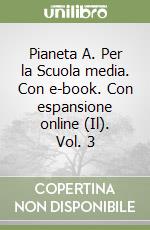 Pianeta A. Per la Scuola media. Con e-book. Con espansione online (Il). Vol. 3 libro