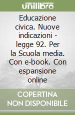 Educazione civica. Nuove indicazioni - legge 92. Per la Scuola media. Con e-book. Con espansione online libro